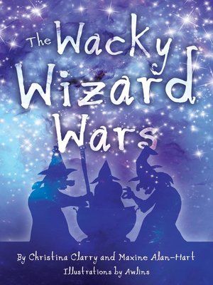 cover image of The Wacky Wizard Wars: Madcap Wicked Wizards and Witches Star in a Comedy Hit